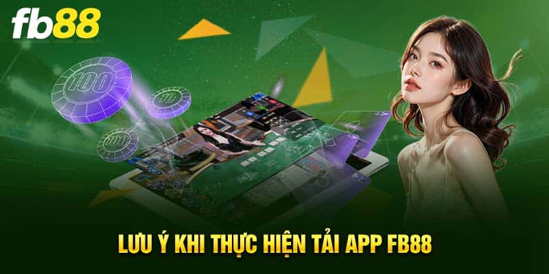 Lưu ý khi tải app fb88